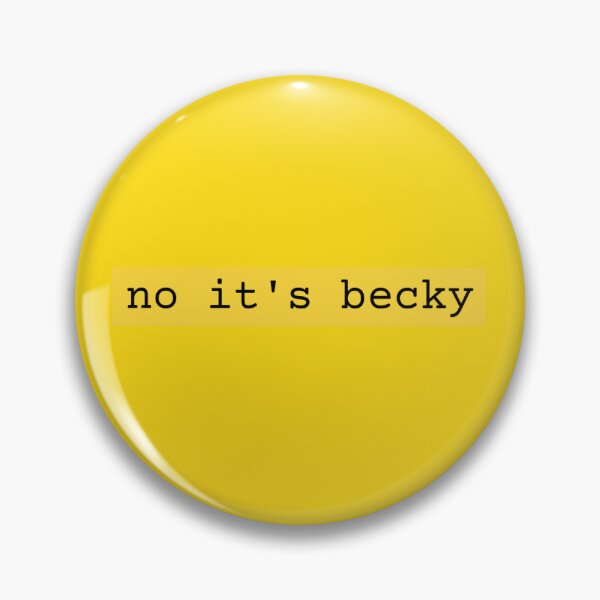 Item preview, No it's Becky designed and sold by ampulliam.