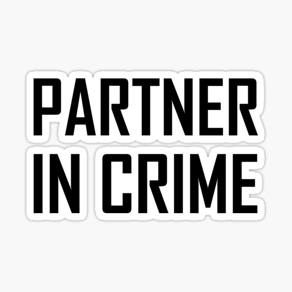 partner-in-crime-sticker-for-sale-by-thebeststore-redbubble