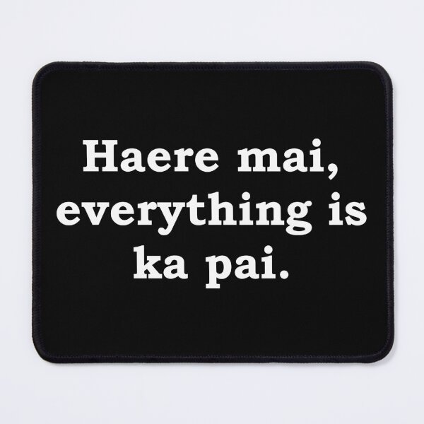 Item preview, Haere mai, everything is ka pai. designed and sold by StateHouse.