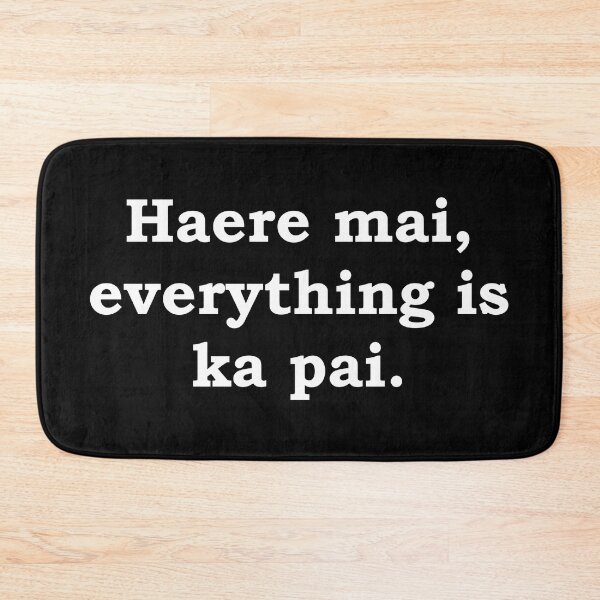 Item preview, Haere mai, everything is ka pai. designed and sold by StateHouse.