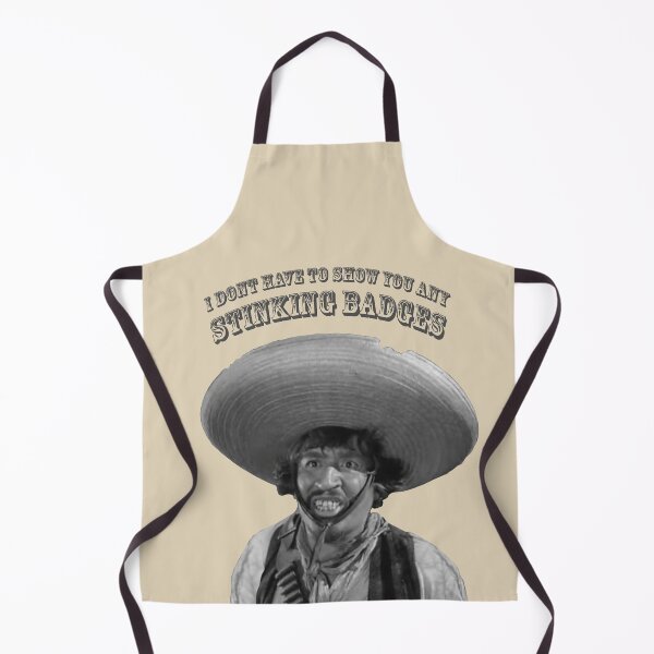 Item preview, I Don't Have To Show You Any Stinking Badges designed and sold by Fanarchist.