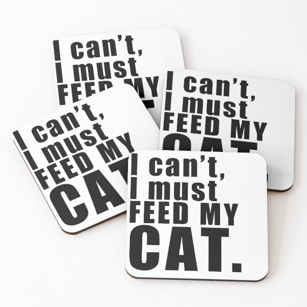 Item preview, I can't I must feed my cat - Cat lovers quote - Funny quotes about cats designed and sold by Skanz.