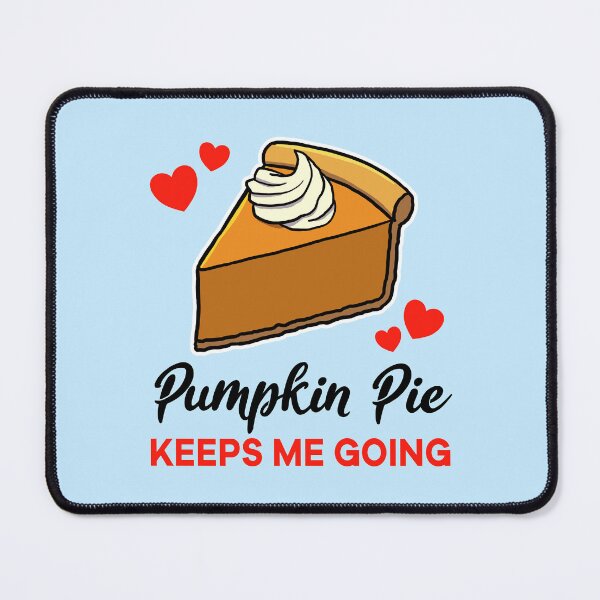Artikelvorschau, Pumpkin Pie keeps me going entworfen und verkauft von jonmlam.
