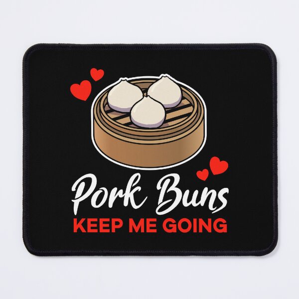 Item preview, Pork Buns keep me going saying designed and sold by jonmlam.