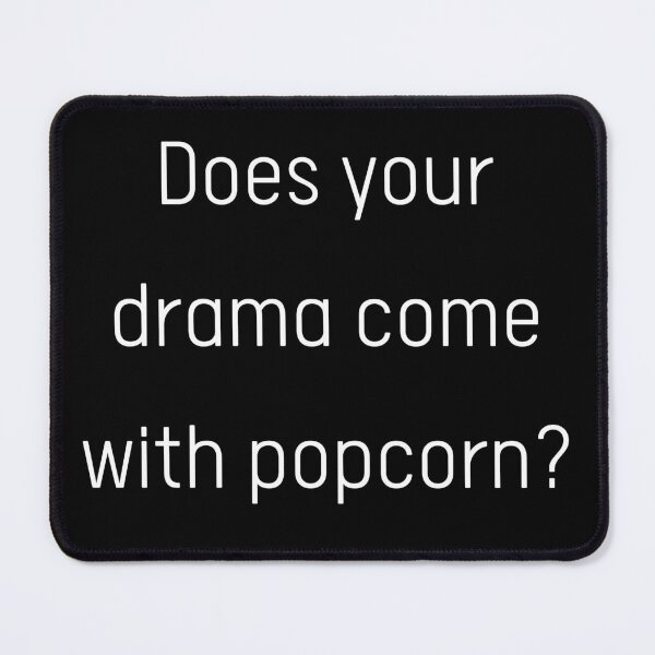 Item preview, Does your drama come with popcorn? designed and sold by Kerolos Mounir.