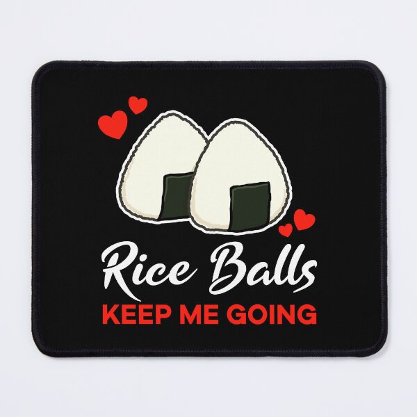 Item preview, Rice Balls keep me going saying designed and sold by jonmlam.
