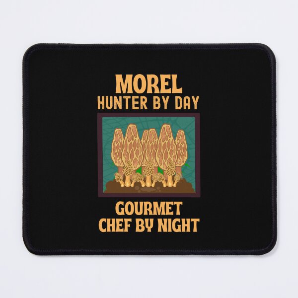 Item preview, Morel Hunter By Day Gourmet Chef By Night designed and sold by Affyboss6.