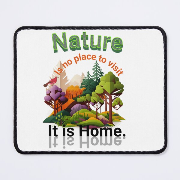 Item preview, Nature is no place to visit, it is home. designed and sold by Josephine Mulholland.