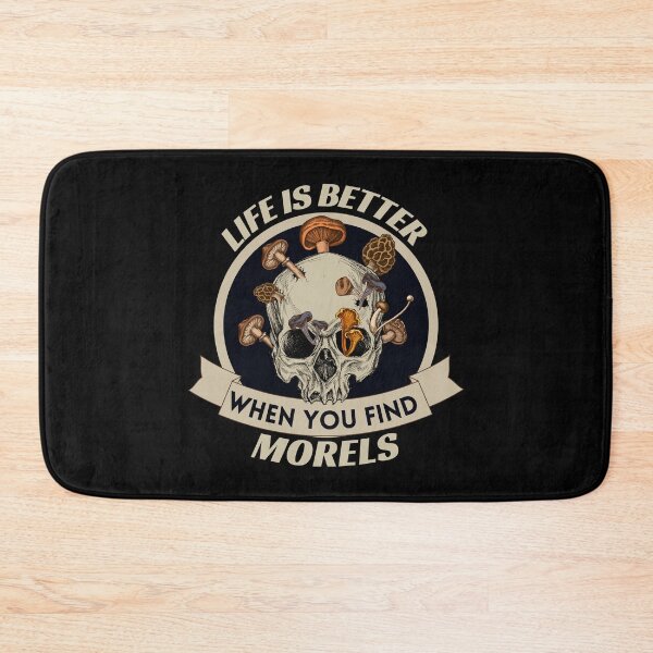 Item preview, Life Is Better When You Find Morels designed and sold by Affyboss6.