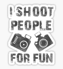 I shoot people for fun Sticker