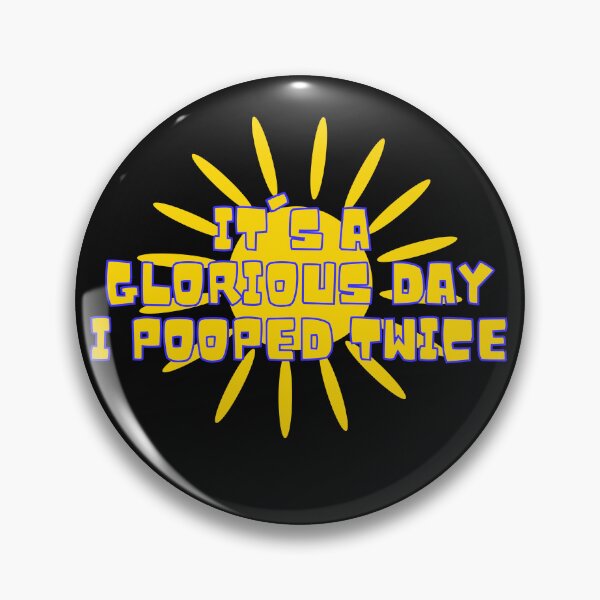 Item preview, Glorious Day i pooped twice designed and sold by Willyboy16.