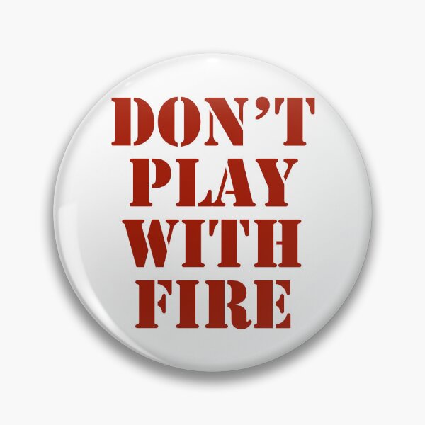 Item preview, Dont play with fire designed and sold by horvath019.