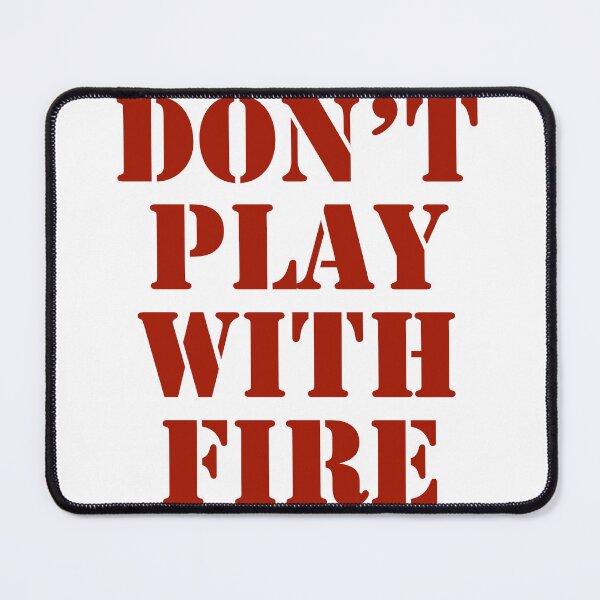Item preview, Dont play with fire designed and sold by horvath019.