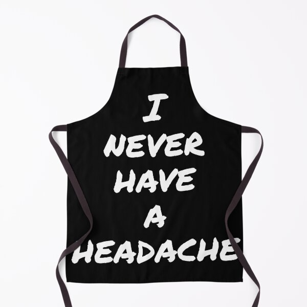 Item preview, I never have a headache designed and sold by horvath019.