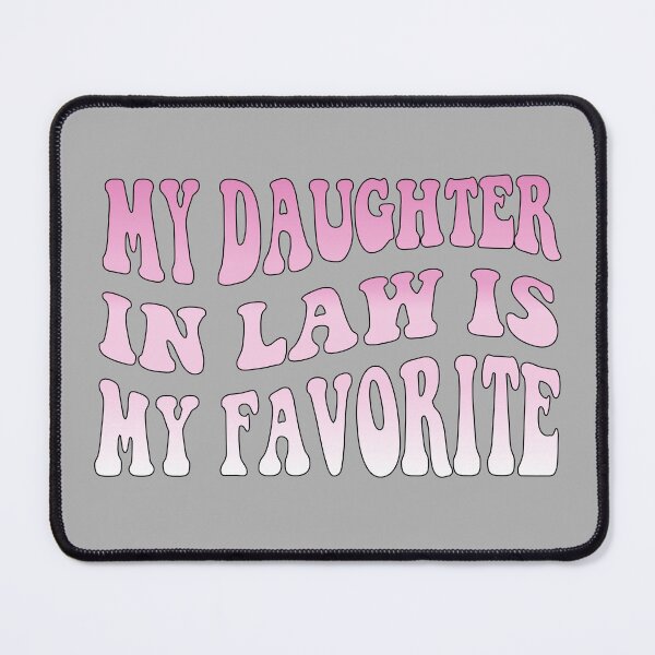Item preview, Funny Parents Quote My Daughter-in-law Is My Favorite Child  designed and sold by saadabs.