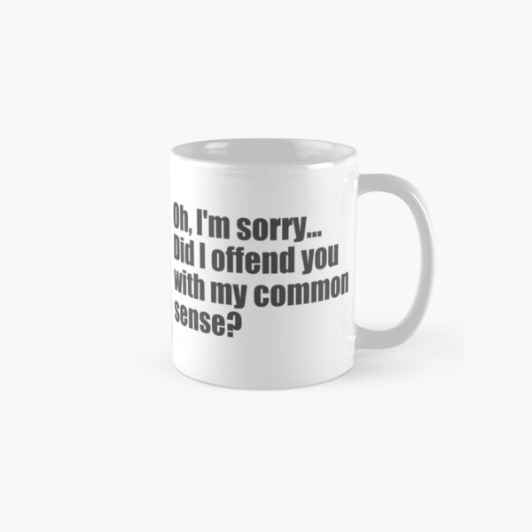 Item preview, Did I offend you with my common sense? designed and sold by SunnyAngst.