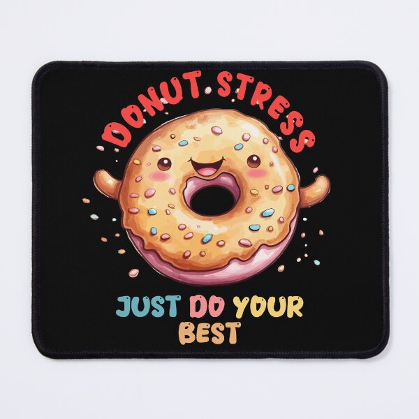 Item preview, Donut Stress Just Do Your Best designed and sold by SweetWhiskers.