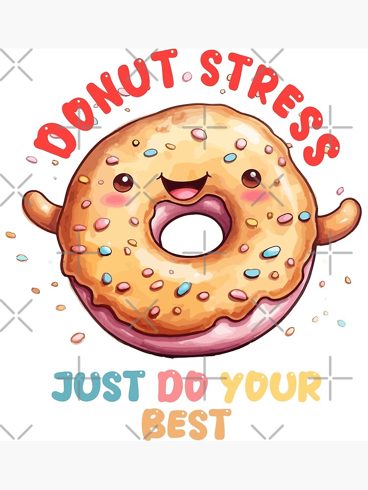Donut Stress Just Do Your Best