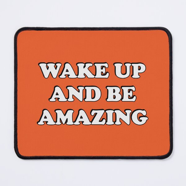Item preview, Wake up and be amazing - Today is going to be amazing designed and sold by Inspirationmotivation.