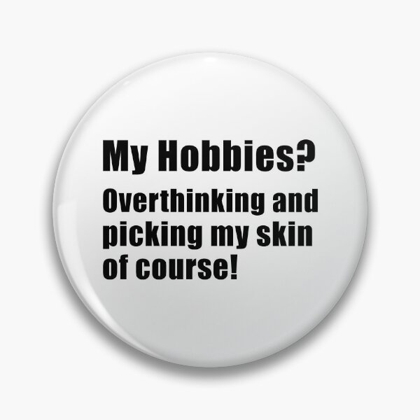 Item preview, My hobbies overthinking and picking my skin of course designed and sold by yoshra.
