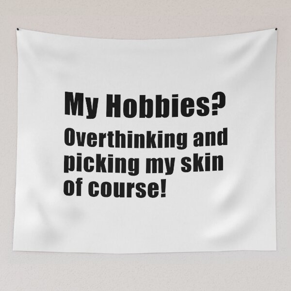 Item preview, My hobbies overthinking and picking my skin of course designed and sold by yoshra.