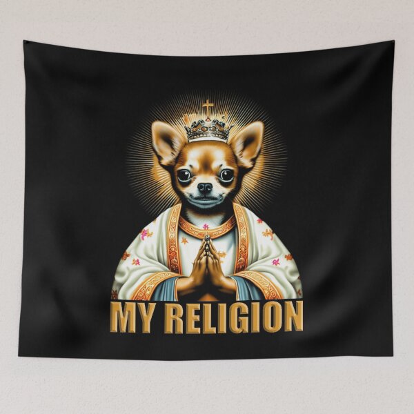 Item preview, Chihuahua is My Religion No.3 designed and sold by MadHouseVisions.