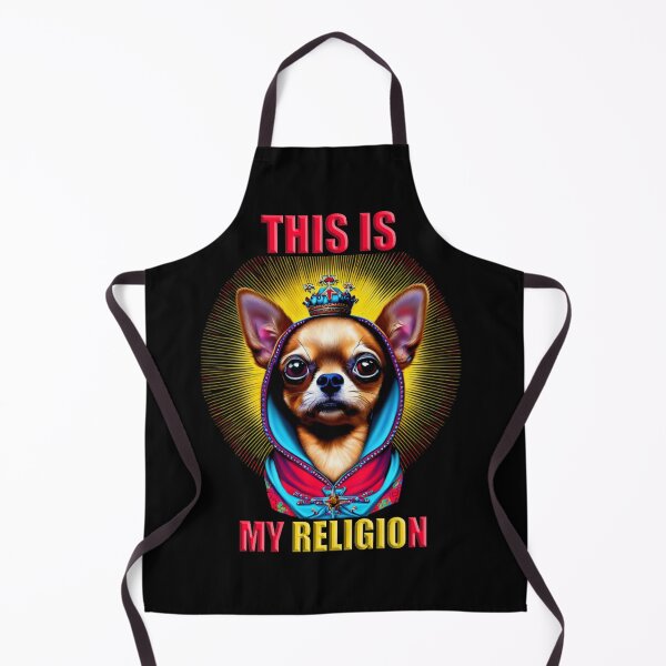 Item preview, Chihuahua is My Religion designed and sold by MadHouseVisions.