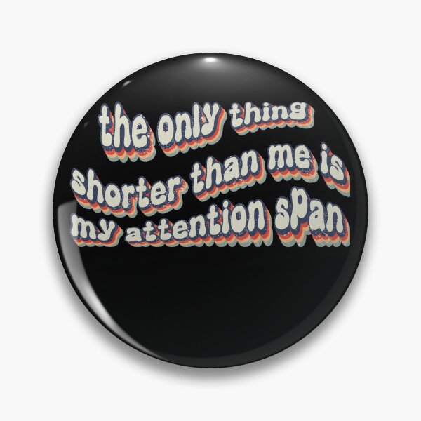 Item preview, The only thing shorter than me is my attention span designed and sold by Vytrix.
