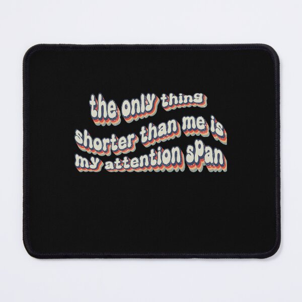 Item preview, The only thing shorter than me is my attention span designed and sold by Vytrix.