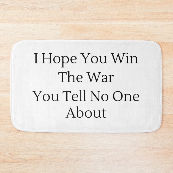 Item preview, I Hope You Win The War You Tell No One About - Black Text designed and sold by TheKnightWriter.