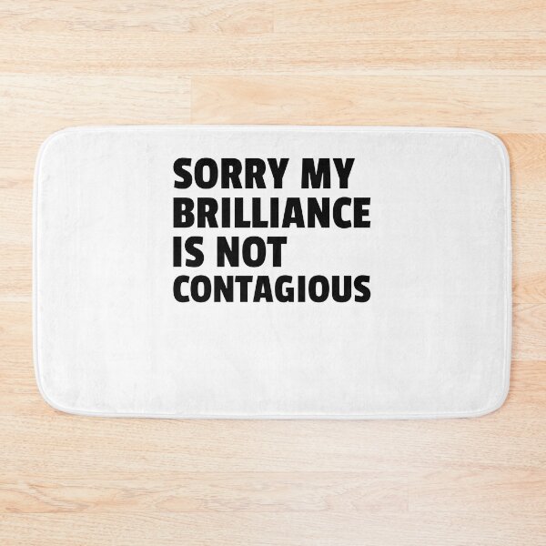 Item preview, sorry my brilliance is not contagious designed and sold by dgutpro87.