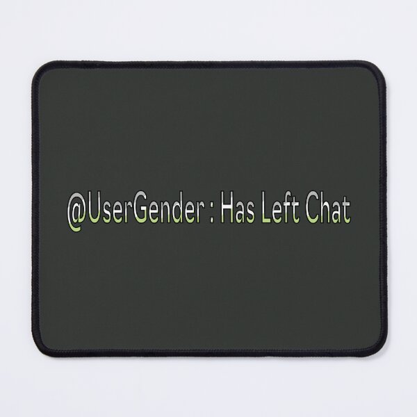 Item preview, @UserGender : Has Left Chat designed and sold by BiOurPride.