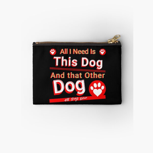 Item preview, All I need is this dog and this other dog. designed and sold by stopamoment.