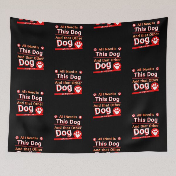 Item preview, All I need is this dog and this other dog. designed and sold by stopamoment.
