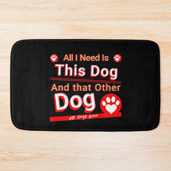 Item preview, All I need is this dog and this other dog. designed and sold by stopamoment.