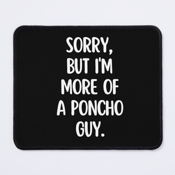 Item preview, I'm more of a poncho guy. designed and sold by mksjr.