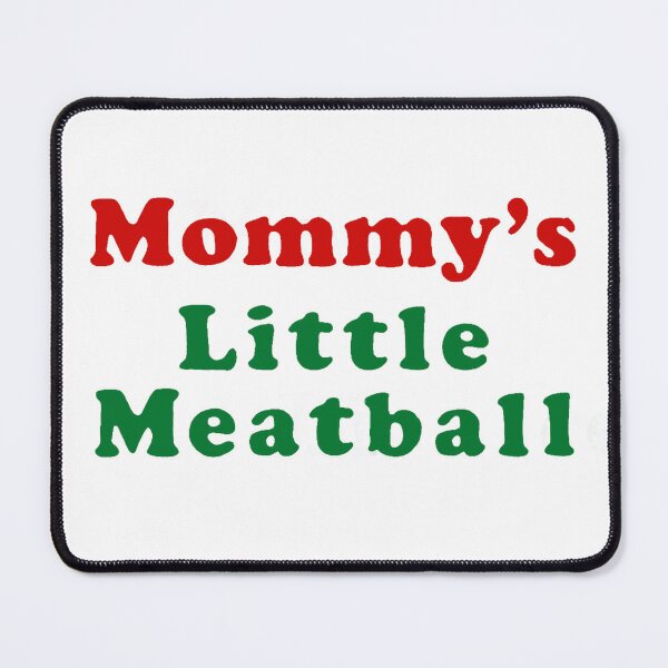Item preview, Mommy's Little Meatball designed and sold by gaiadesanctis.
