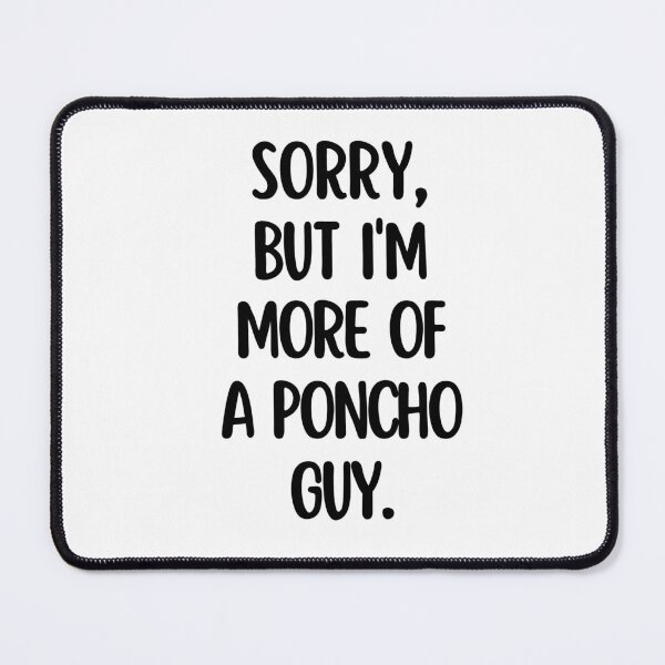 Item preview, I'm more of a poncho guy. designed and sold by mksjr.