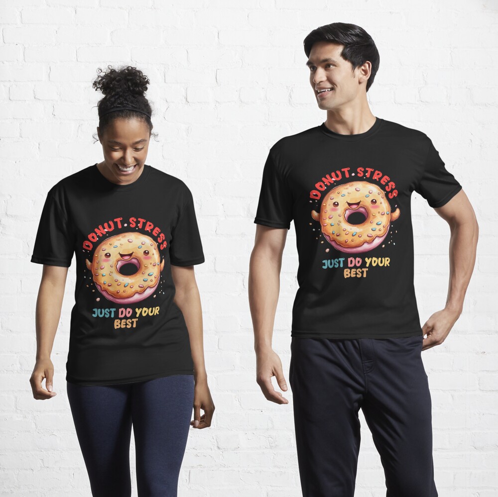 Discover Donut Stress Just Do Your Best | Active T-Shirt