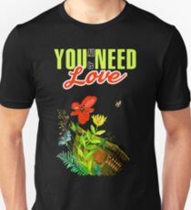 All You Need Is Love Unisex T-Shirt