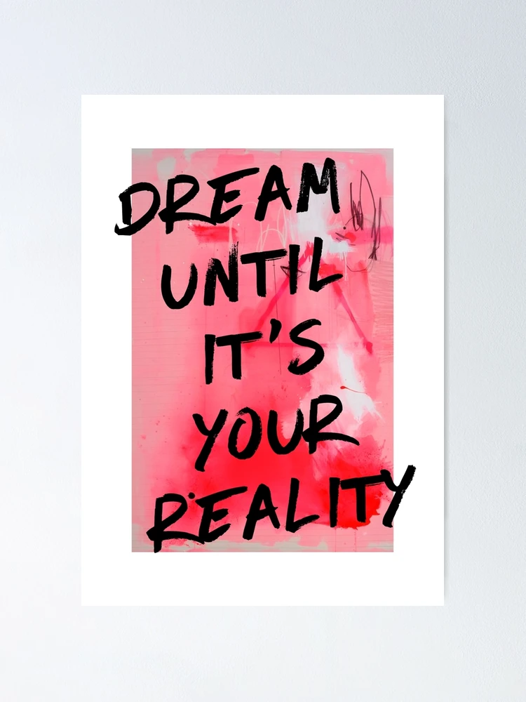 Dream Until It’s Your Reality Sticker / Magnet