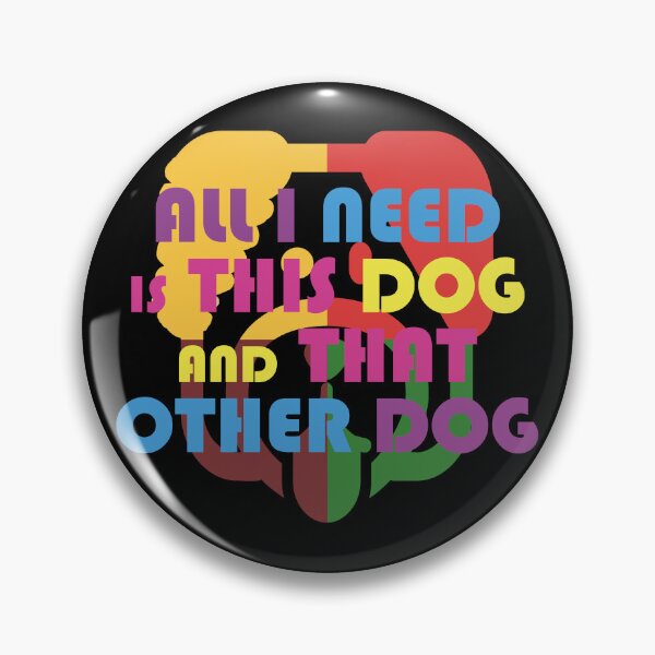 Item preview, All I Need Is This Dog And That Other Dog designed and sold by EunsooLee.