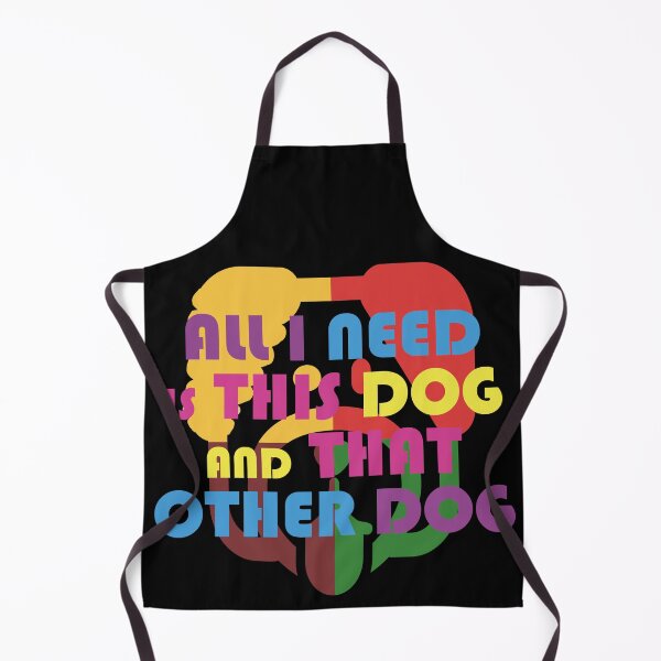 Item preview, All I Need Is This Dog And That Other Dog designed and sold by EunsooLee.