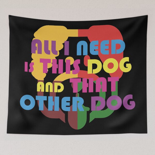 Item preview, All I Need Is This Dog And That Other Dog designed and sold by EunsooLee.
