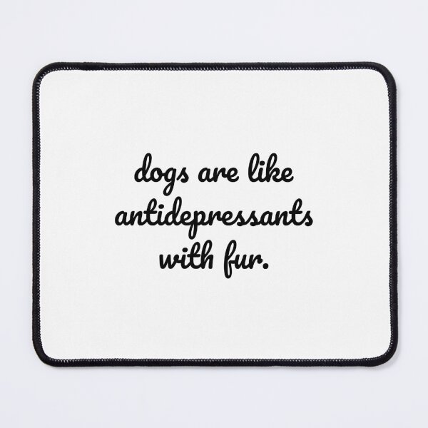 Item preview, "Antidepressants with Fur - Dogs Bring Joy and Happiness" designed and sold by MeganMo.