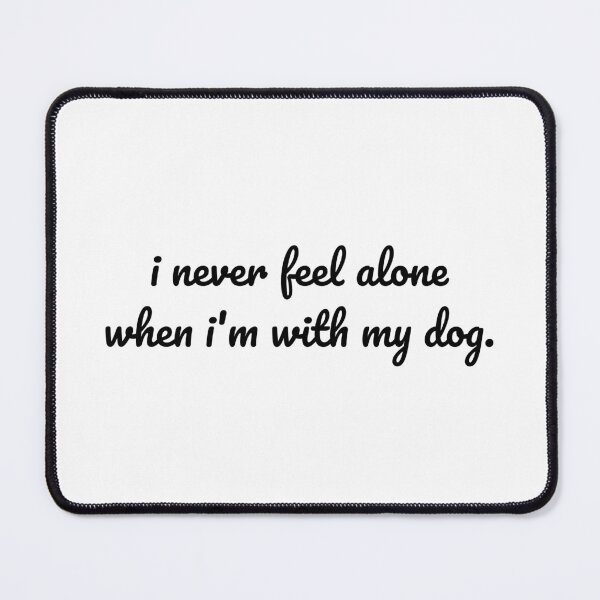 Item preview, "Never Alone with My Dog" designed and sold by MeganMo.