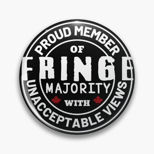 Item preview, Proud Member Of Fringe Majority With Unacceptable Views - Freedom Convoy Canada 2022 designed and sold by ViewerEqualsPhoton.