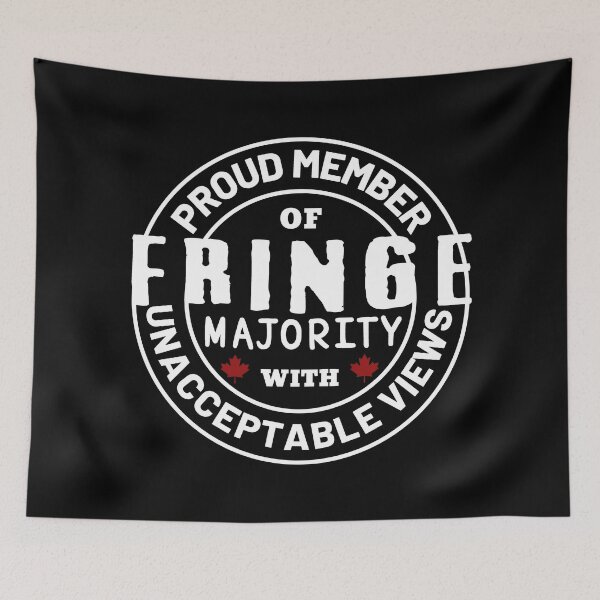 Item preview, Proud Member Of Fringe Majority With Unacceptable Views - Freedom Convoy Canada 2022 designed and sold by ViewerEqualsPhoton.