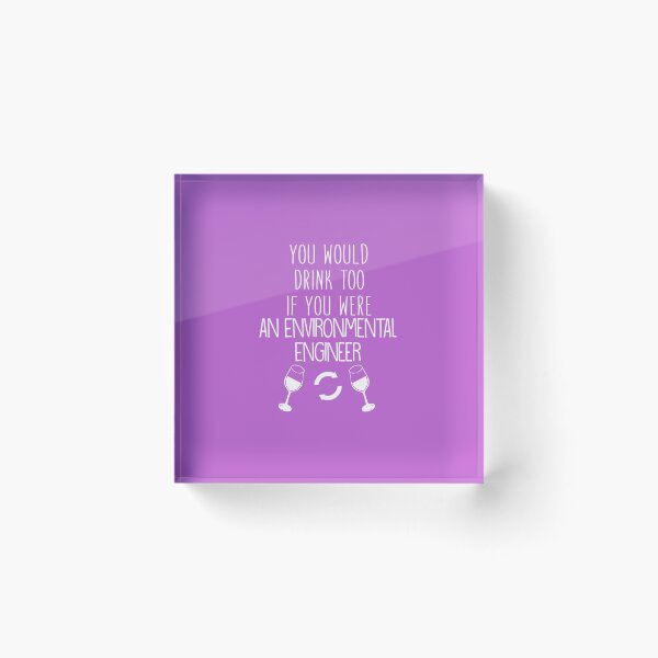 Item preview, You Would Drink Too If You Were An Environmental Engineer designed and sold by AlwaysAwesome.