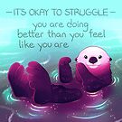 "You Are Doing Better Than You Feel Like You Are" Otter by thelatestkate
